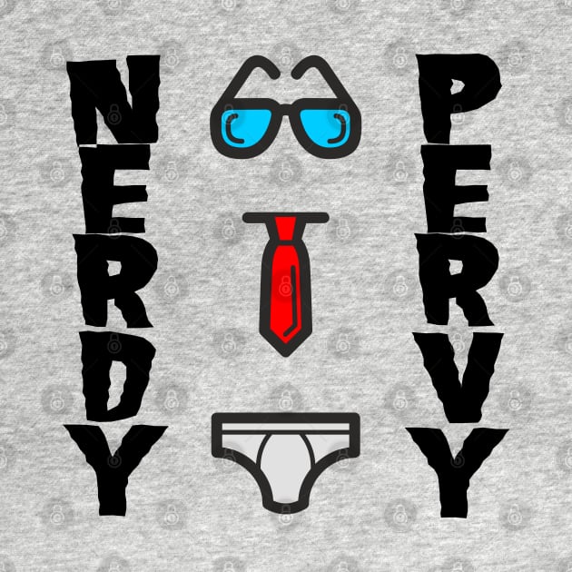 Nerdy Pervy - Pervert Nerd Birthday Gift Shirt 2 by KAOZ